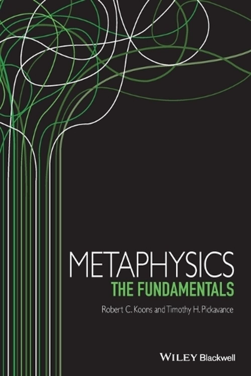Metaphysics, 1st Edition by Robert C. Koons - ISBN: 9781405195737