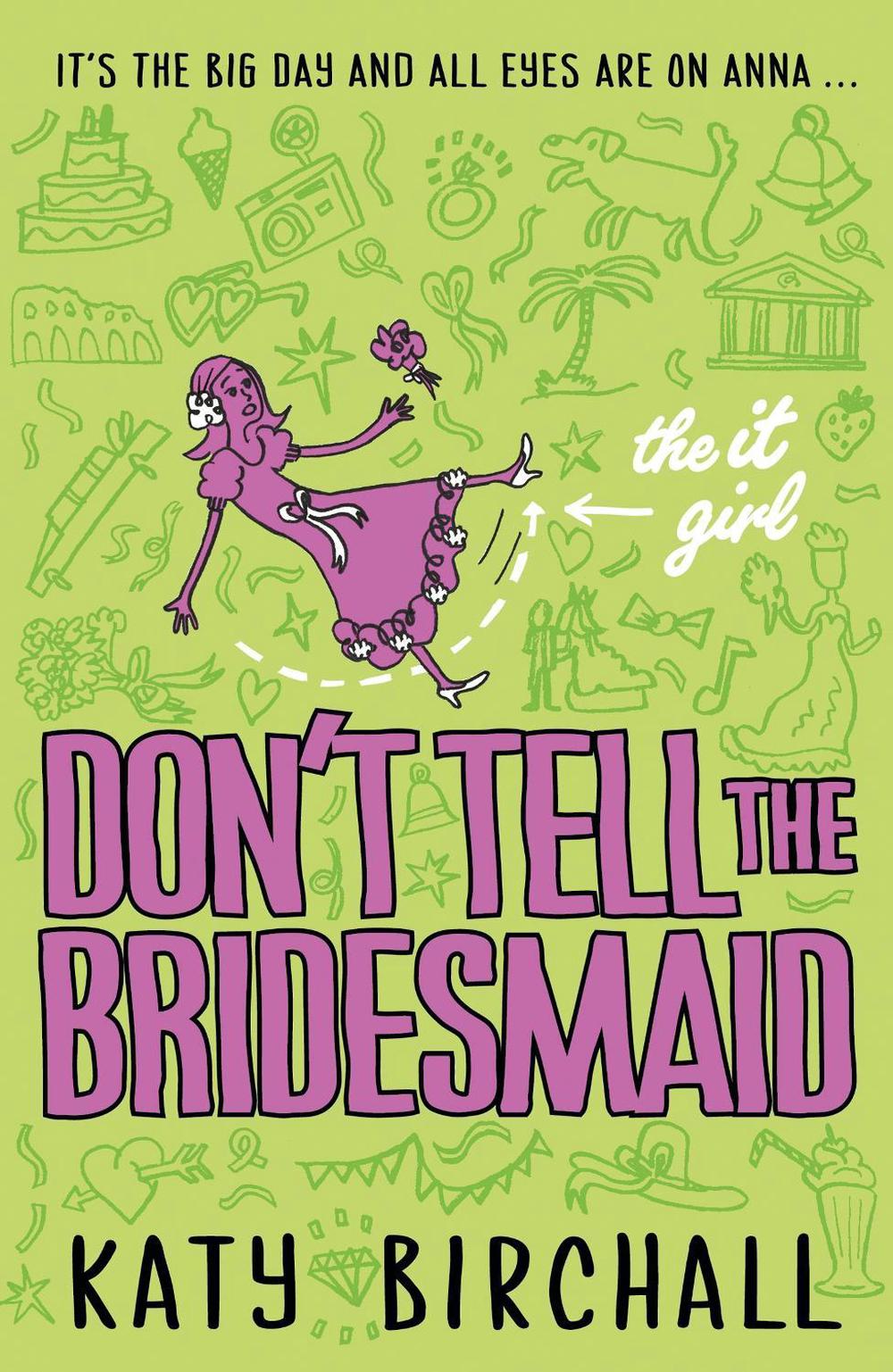 It Girl: Don't Tell the Bridesmaid by Katy Birchall - ISBN: 9781405278270