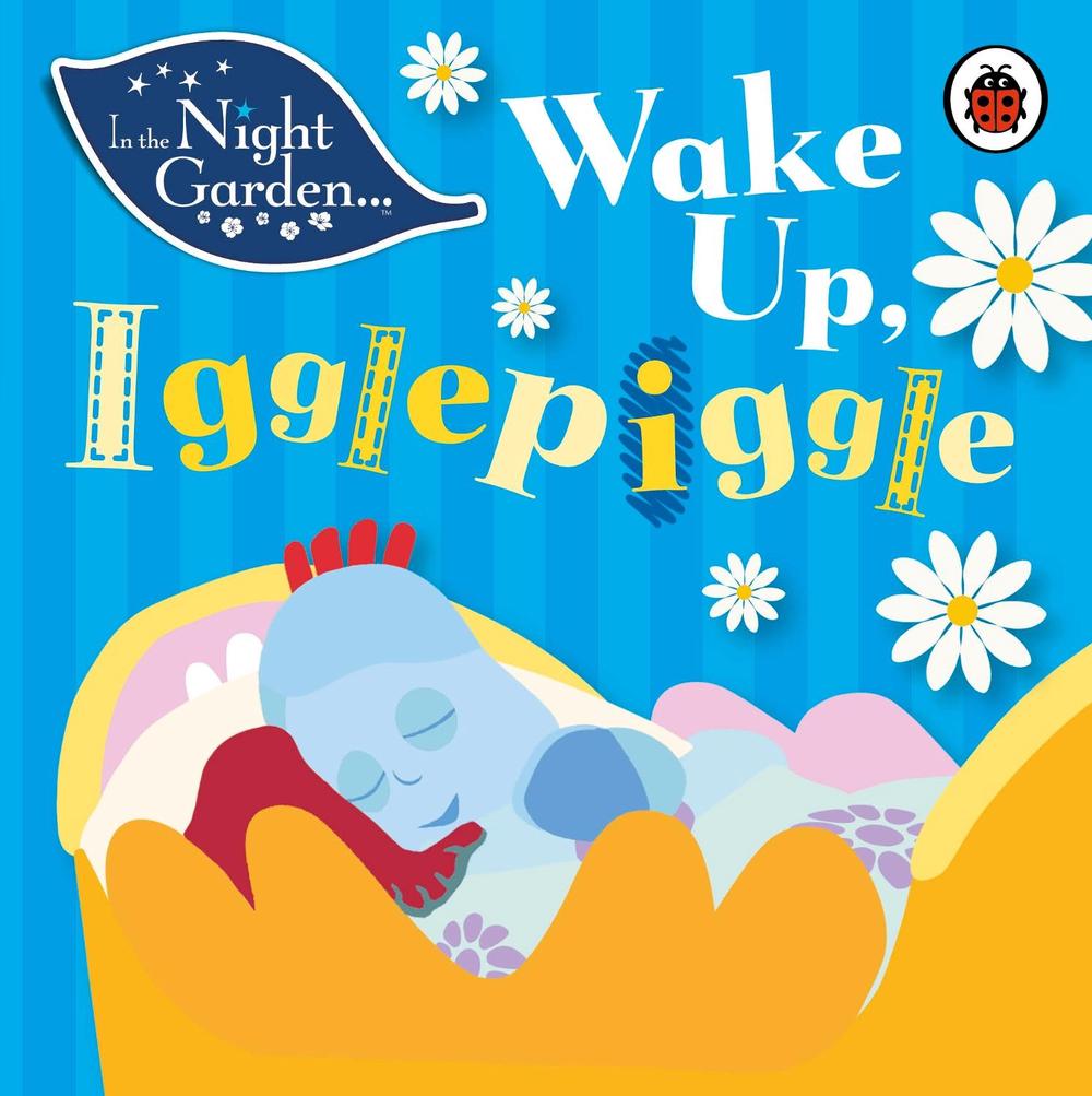 In the Night Garden: Wake Up, Igglepiggle by In the Night Garden - ISBN: 9781405908993