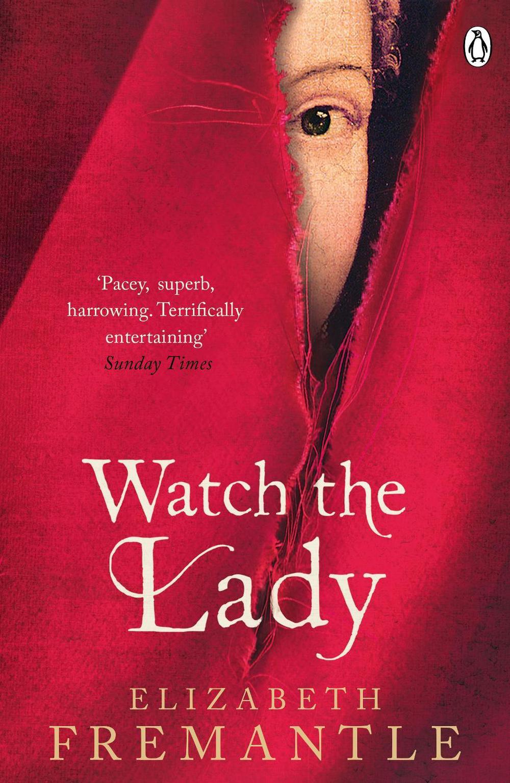 Watch the Lady by Elizabeth Fremantle - ISBN: 9781405909440