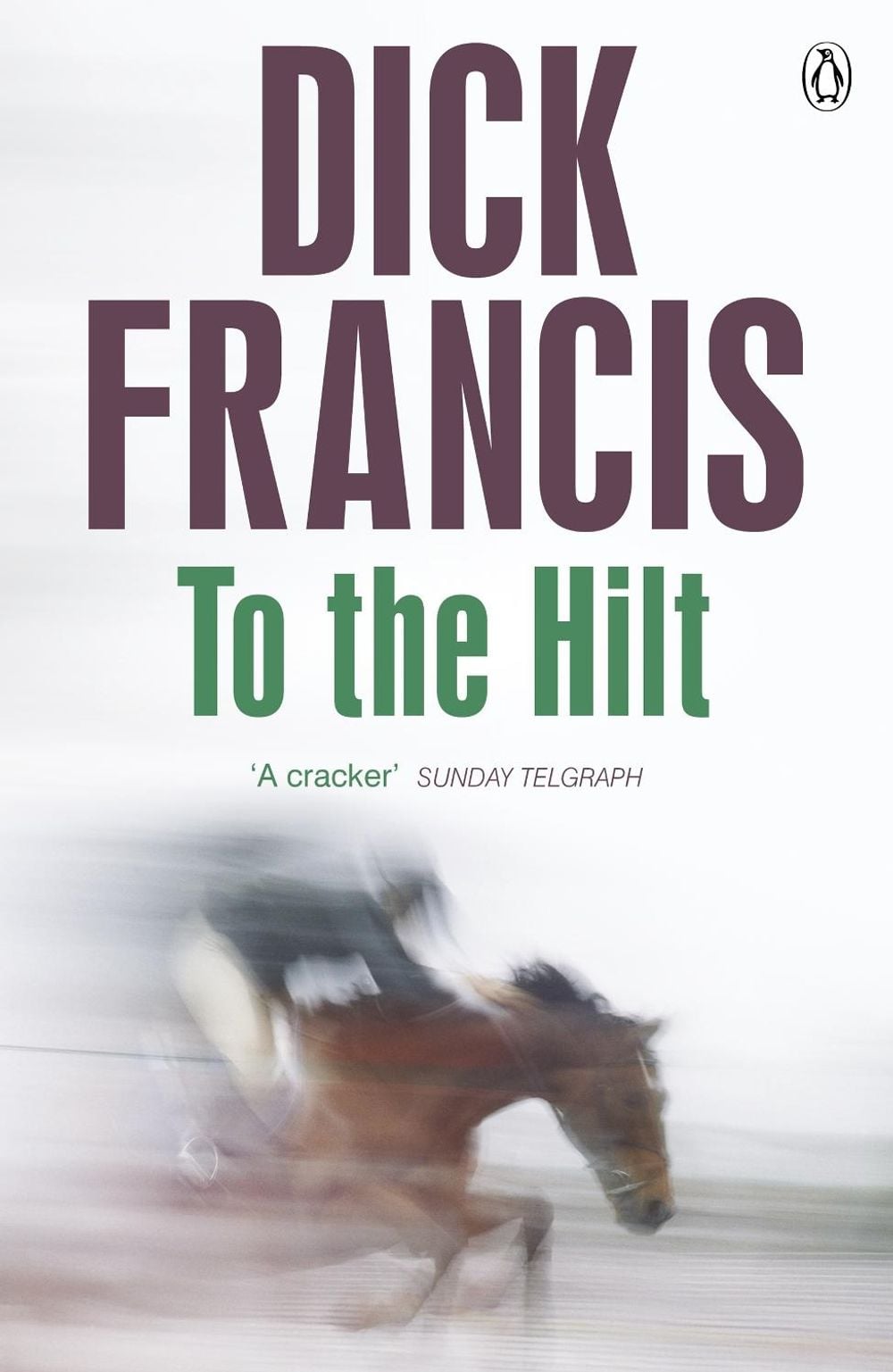 To The Hilt by Dick Francis - ISBN: 9781405916844