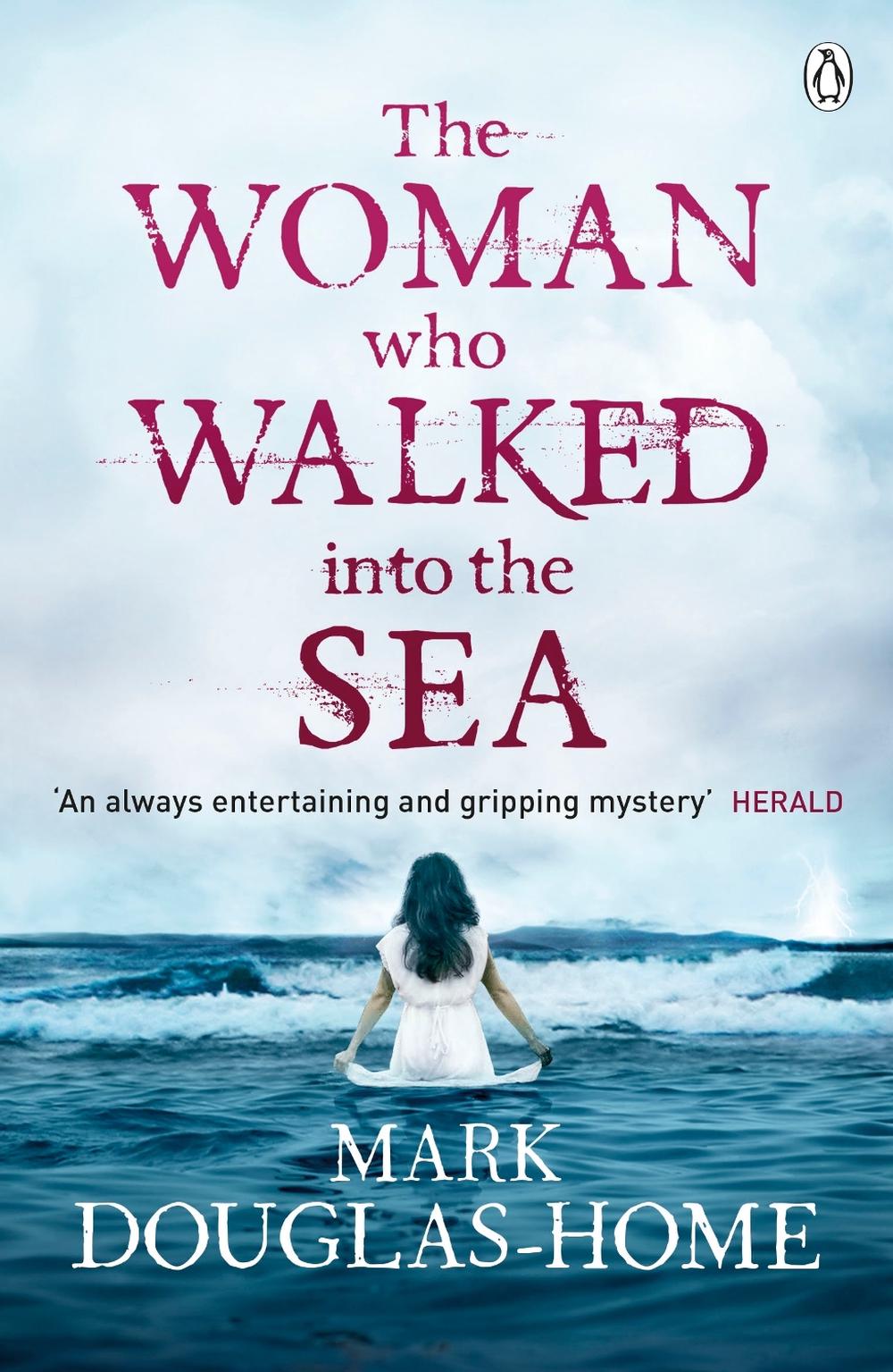 The Woman Who Walked into the Sea by Mark Douglas-Home - ISBN: 9781405923583