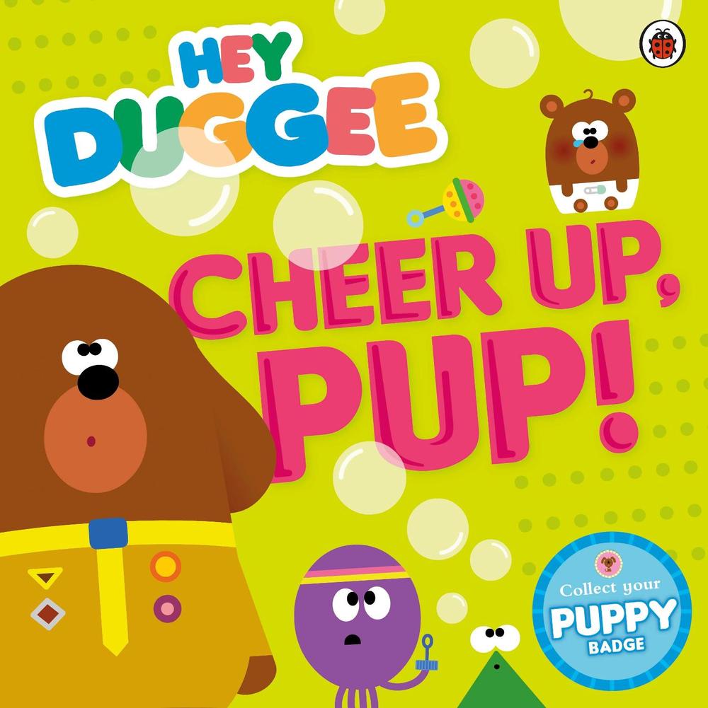 Hey Duggee: Cheer Up, Pup! by Hey Duggee - ISBN: 9781405924320