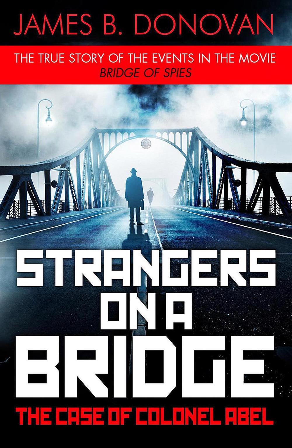 Strangers on a Bridge by James B. Donovan - ISBN: 9781405924900