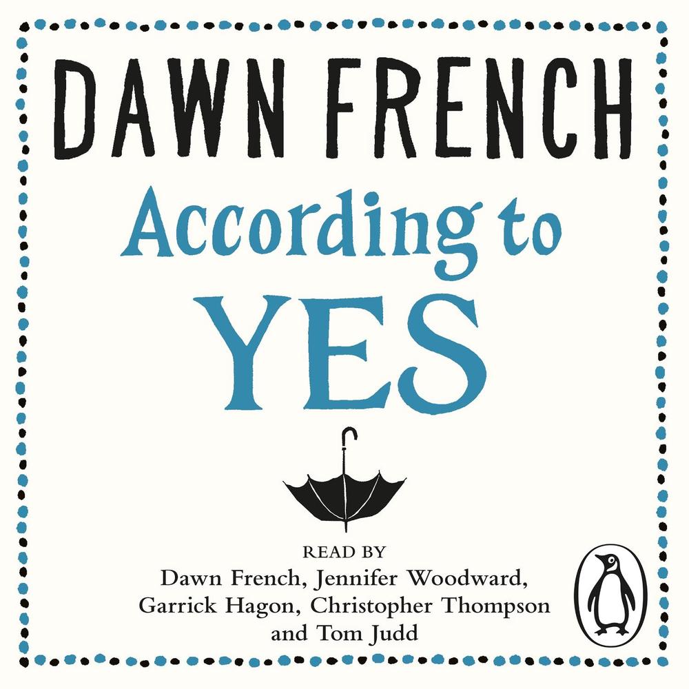 According to Yes by Dawn French - ISBN: 9781405925044