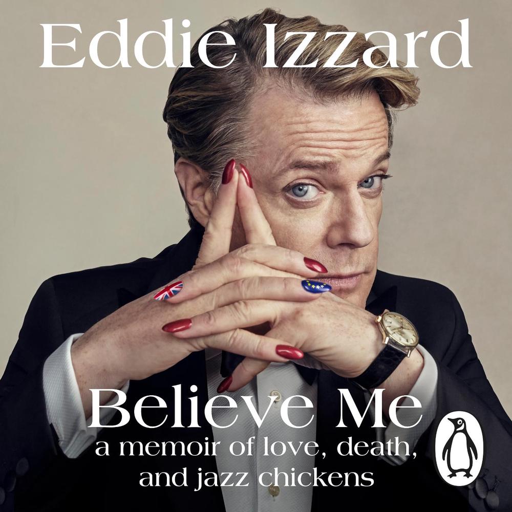 Believe Me by Eddie Izzard - ISBN: 9781405932455