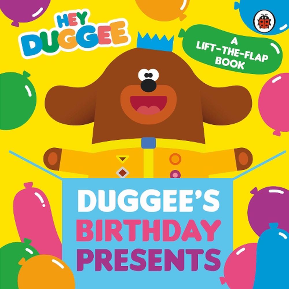 Hey Duggee: Duggee's Birthday Presents Lift-the-Flap by Hey Duggee ...