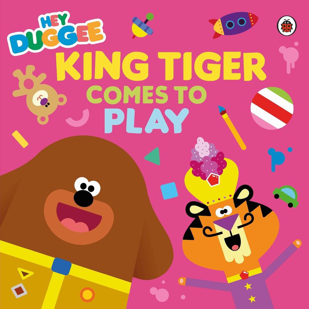 Hey Duggee: King Tiger Comes to Play, 9781405957281