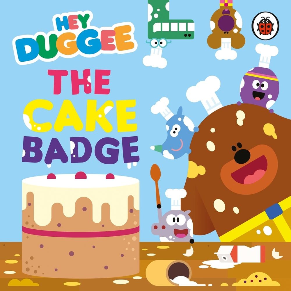 Hey Duggee: The Cake Badge by Hey Duggee - ISBN: 9781405959995