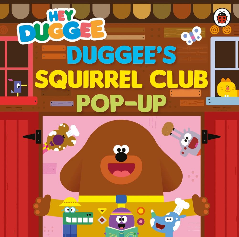 Hey Duggee: Duggee’s Squirrel Club Pop-Up, 9781405960311