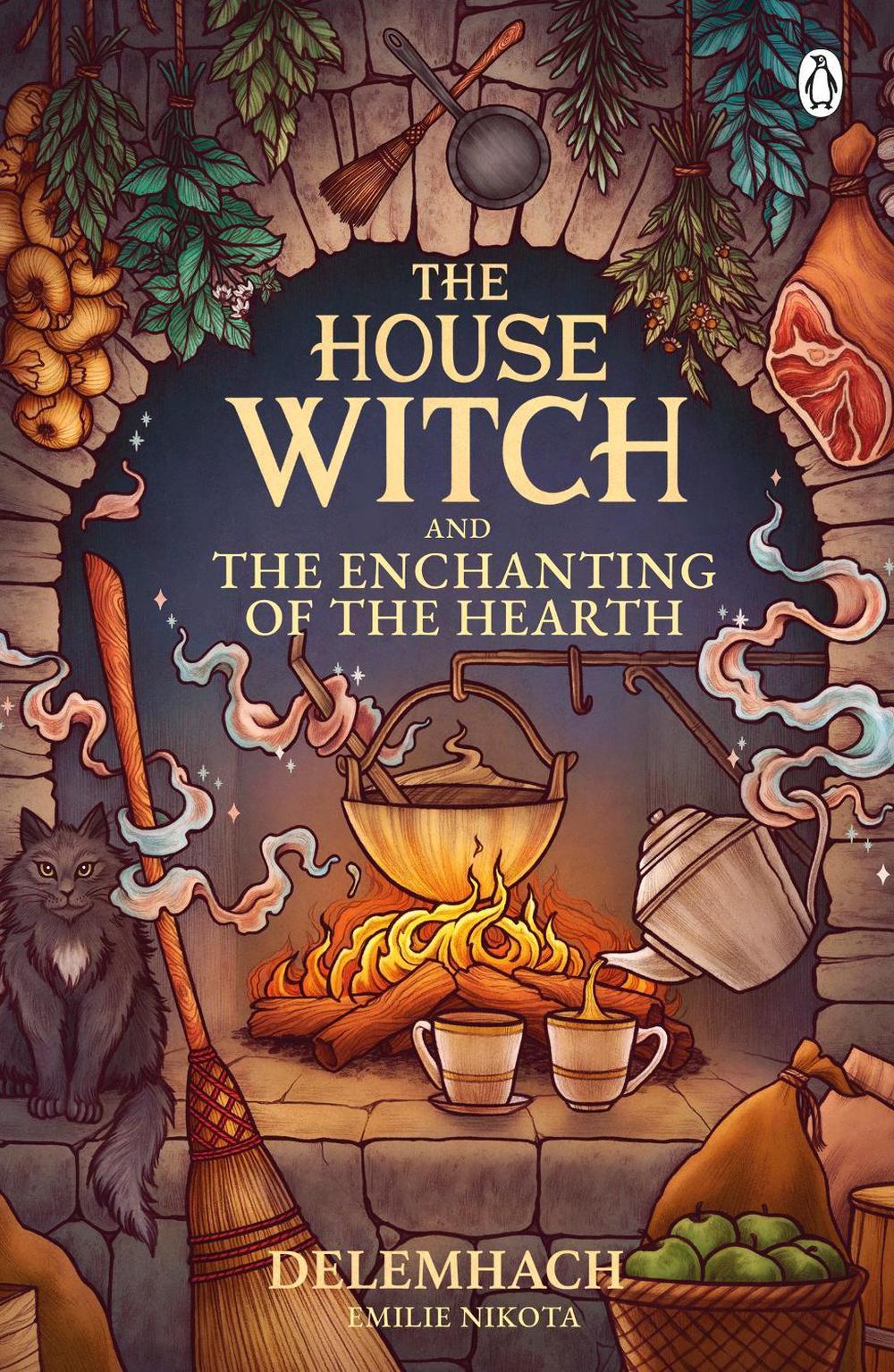 The House Witch and The Enchanting of the Hearth by Emilie Nikota - ISBN: 9781405967112