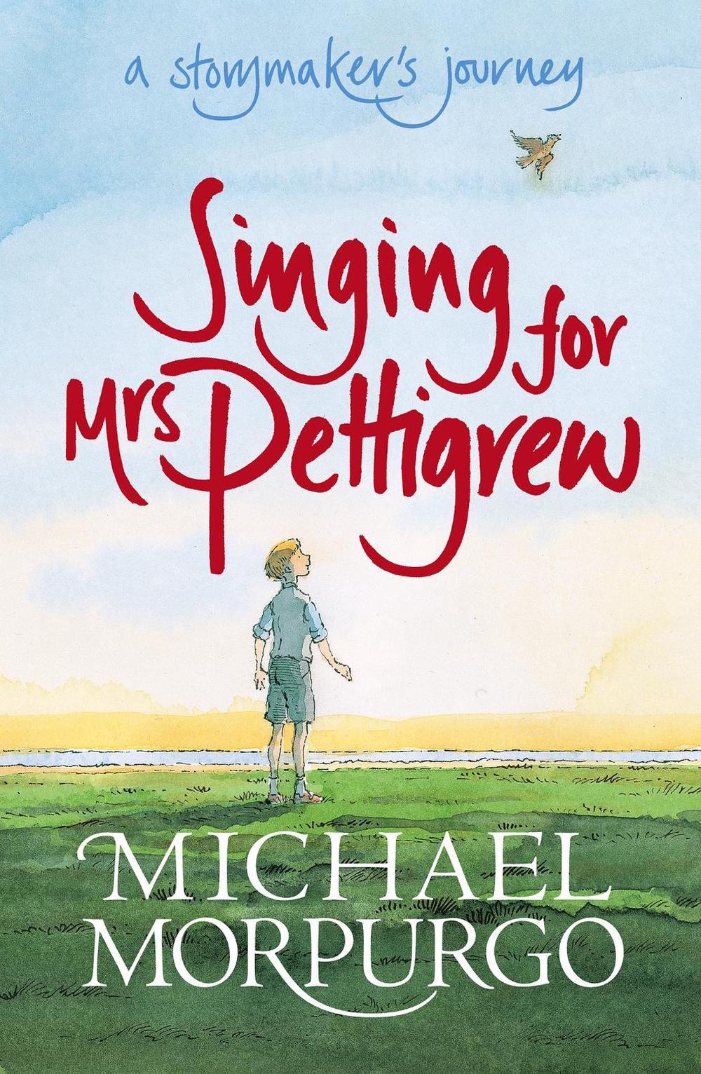 Singing for Mrs Pettigrew: A Storymaker's Journey by Michael Morpurgo - ISBN: 9781406305746