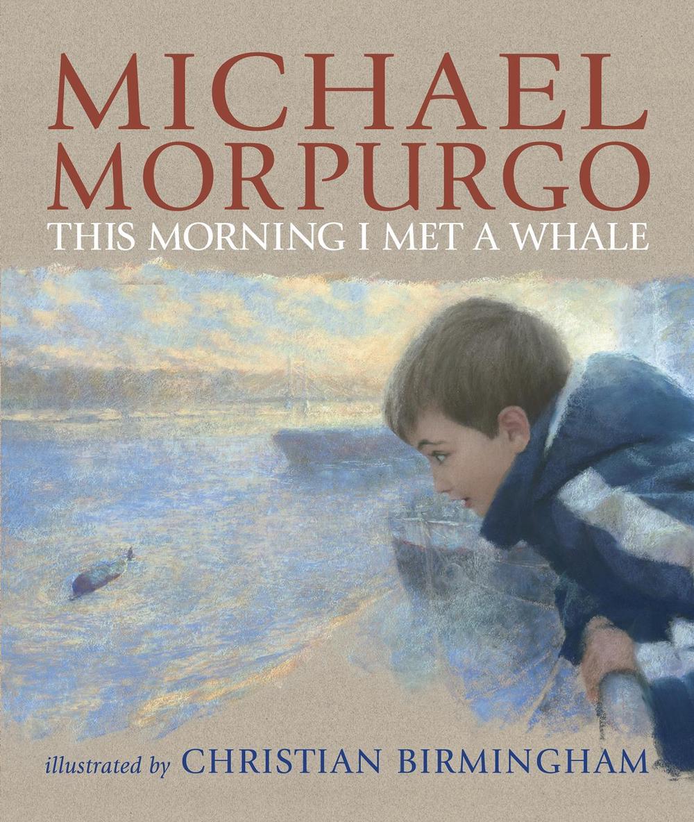 This Morning I Met a Whale by Sir Michael Morpurgo - ISBN: 9781406315592
