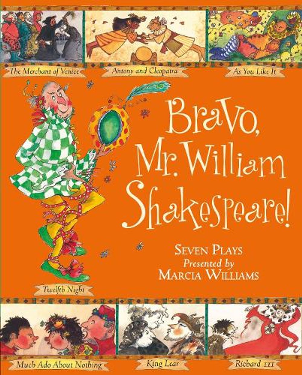 Bravo, Mr William Shakespeare!: See Seven of Shakespeare's Plays Brought to Life! by Marcia Williams - ISBN: 9781406323351