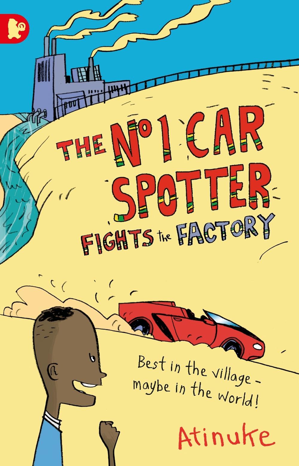 The No. 1 Car Spotter Fights the Factory by Atinuke - ISBN: 9781406343472