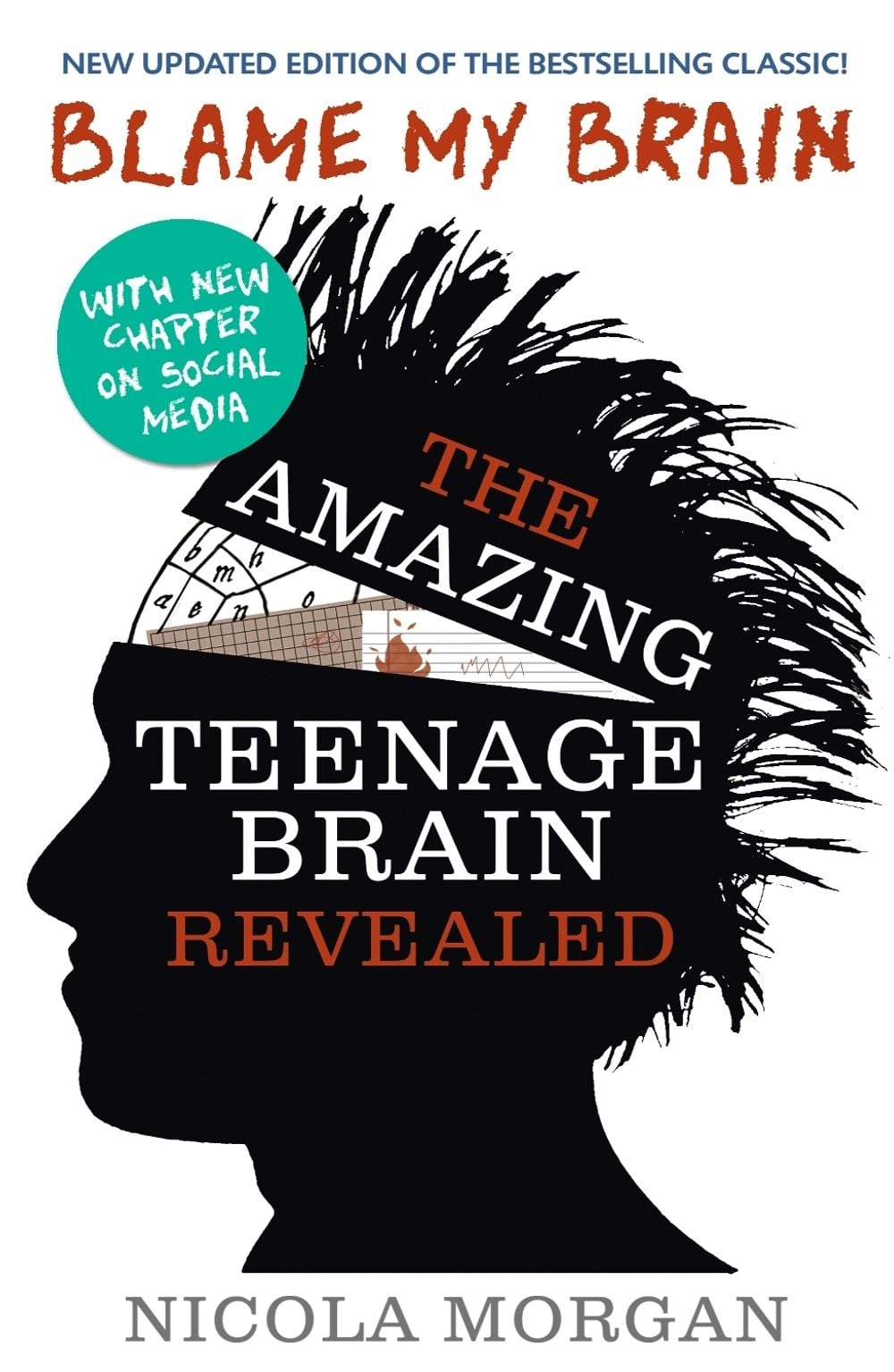 Blame My Brain: the Amazing Teenage Brain Revealed by Nicola Morgan - ISBN: 9781406346930