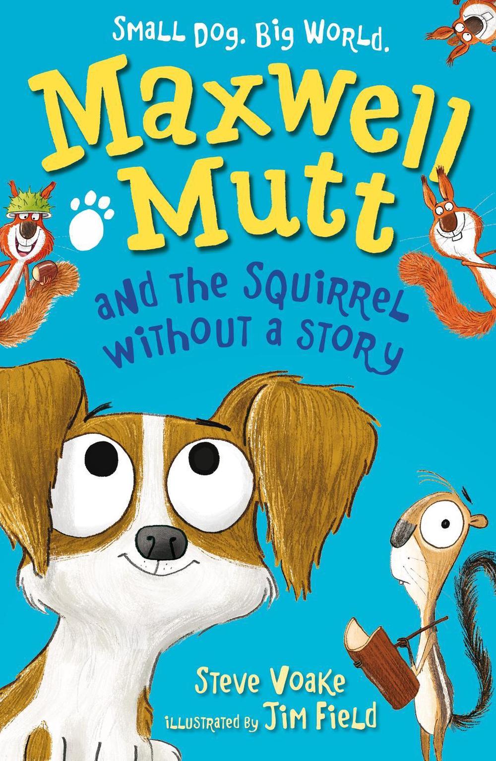 Maxwell Mutt and the Squirrel Without a Story, 9781406357547