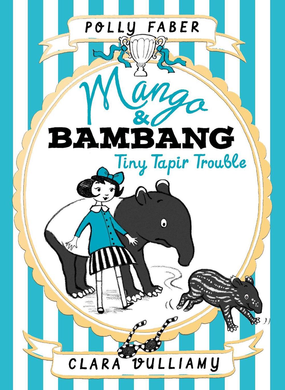 Mango & Bambang: Tiny Tapir Trouble (Book Three) by Polly Faber - ISBN: 9781406361483