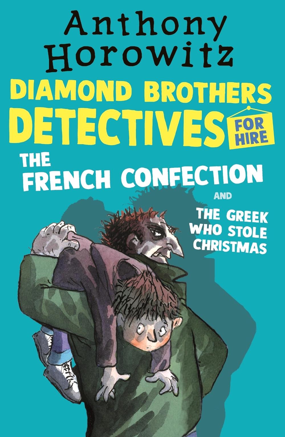 The Diamond Brothers in The French Confection & The Greek Who Stole Christmas by Anthony Horowitz - ISBN: 9781406369168