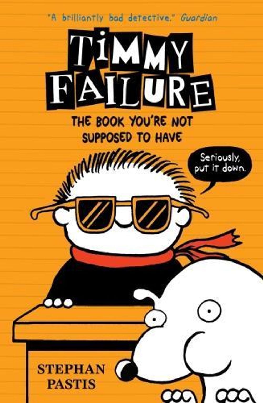 Timmy Failure: The Book You're Not Supposed to Have by Stephan Pastis - ISBN: 9781406369762