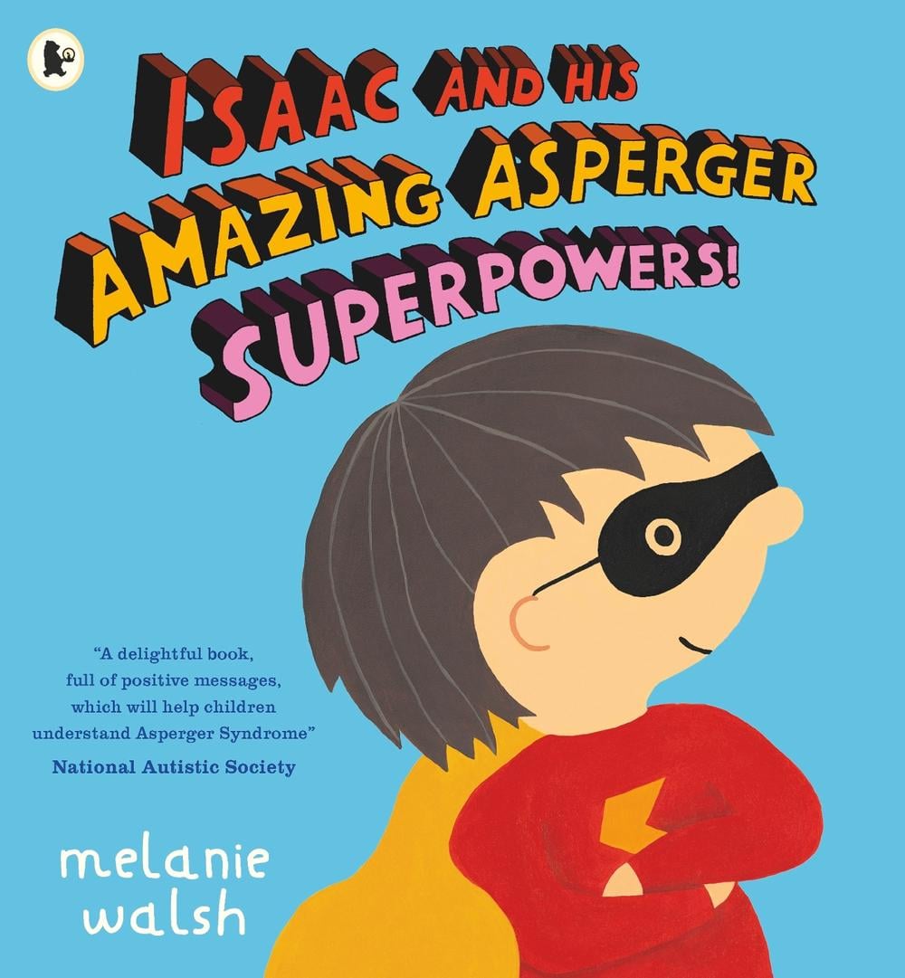 Isaac and His Amazing Asperger Superpowers! by Melanie Walsh - ISBN: 9781406373141