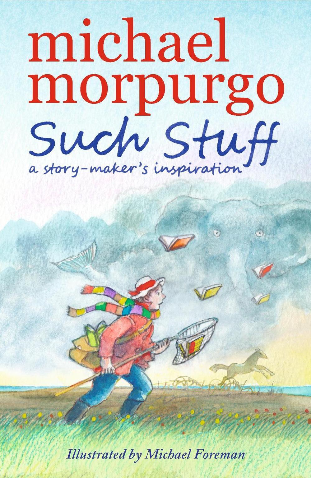 Such Stuff: A Story-maker's Inspiration by Sir Michael Morpurgo - ISBN: 9781406373677