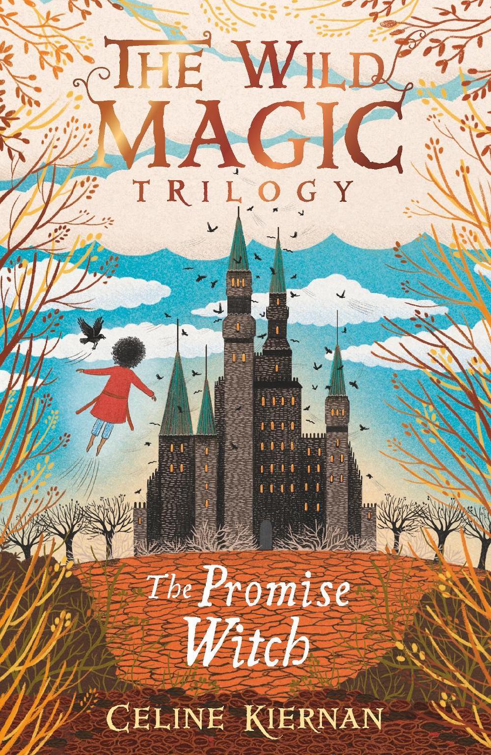 The Promise Witch (The Wild Magic Trilogy, Book Three) by Celine Kiernan - ISBN: 9781406373936