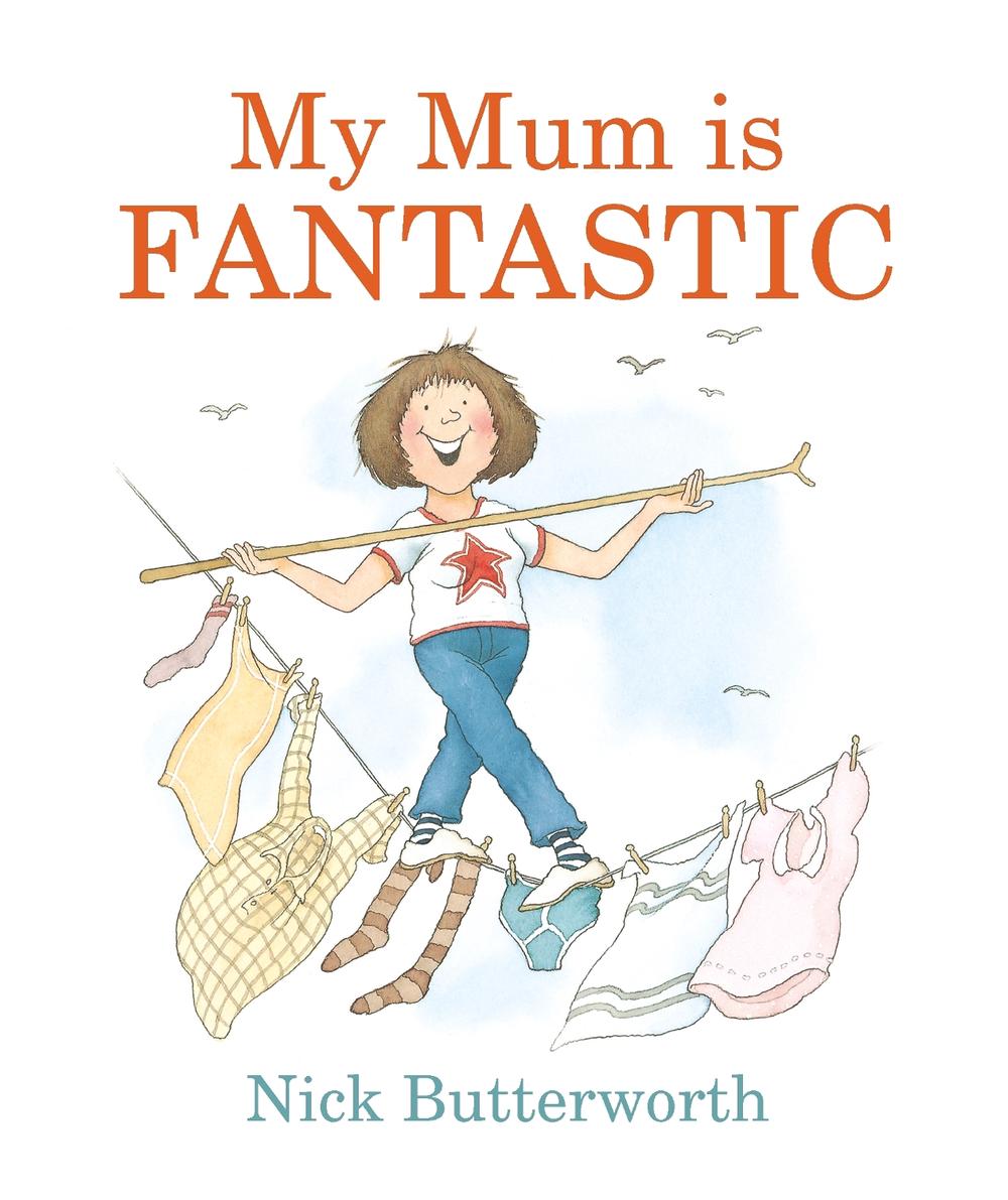 My Mum Is Fantastic by Nick Butterworth, Board Books, 9781406374766