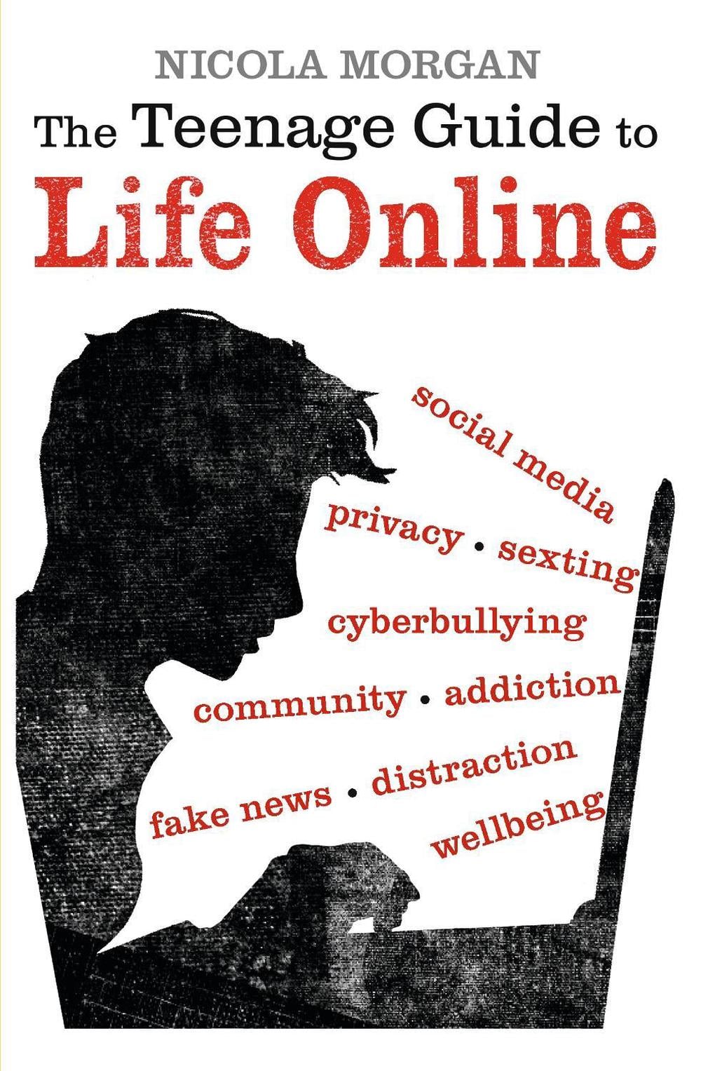 The Teenage Guide to Life Online by Nicola Morgan - ISBN: 9781406377903