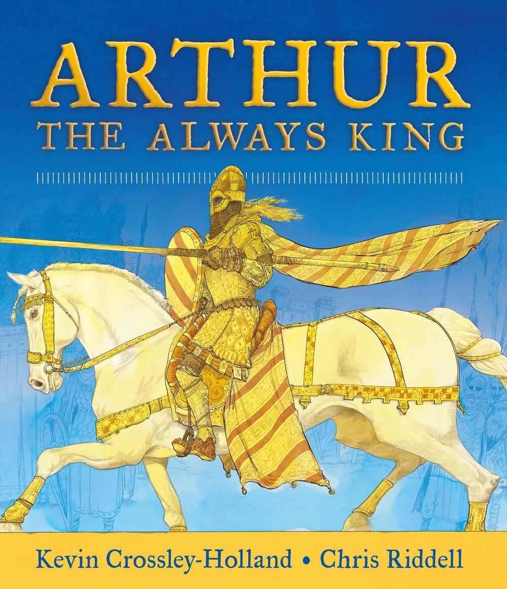 Arthur: The Always King by Kevin Crossley-Holland - ISBN: 9781406378436