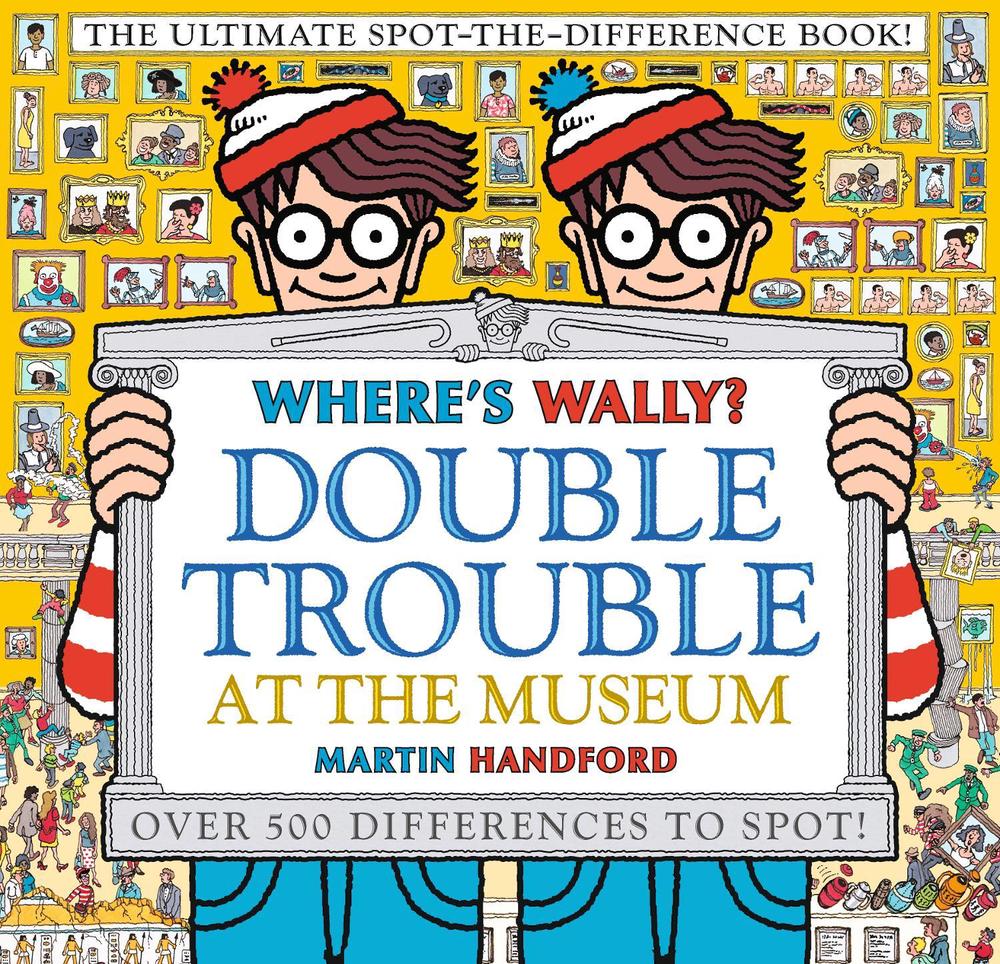 Where's Wally? Double Trouble at the Museum: The Ultimate Spot-the-Difference Book!, 9781406380590