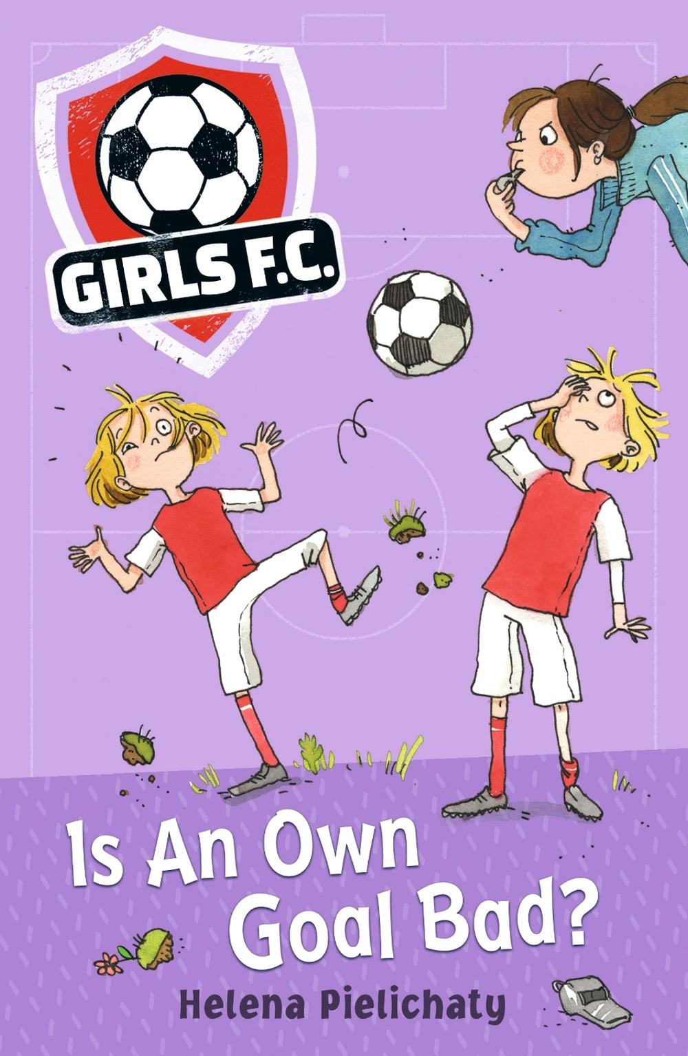 Girls FC 4: Is An Own Goal Bad? by Helena Pielichaty - ISBN: 9781406383447