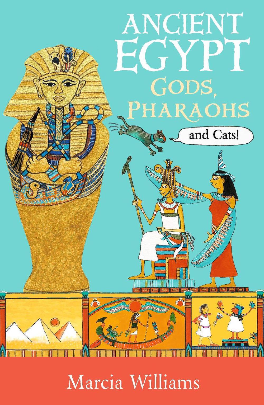 Ancient Egypt: Gods, Pharaohs and Cats!, 9781406384031