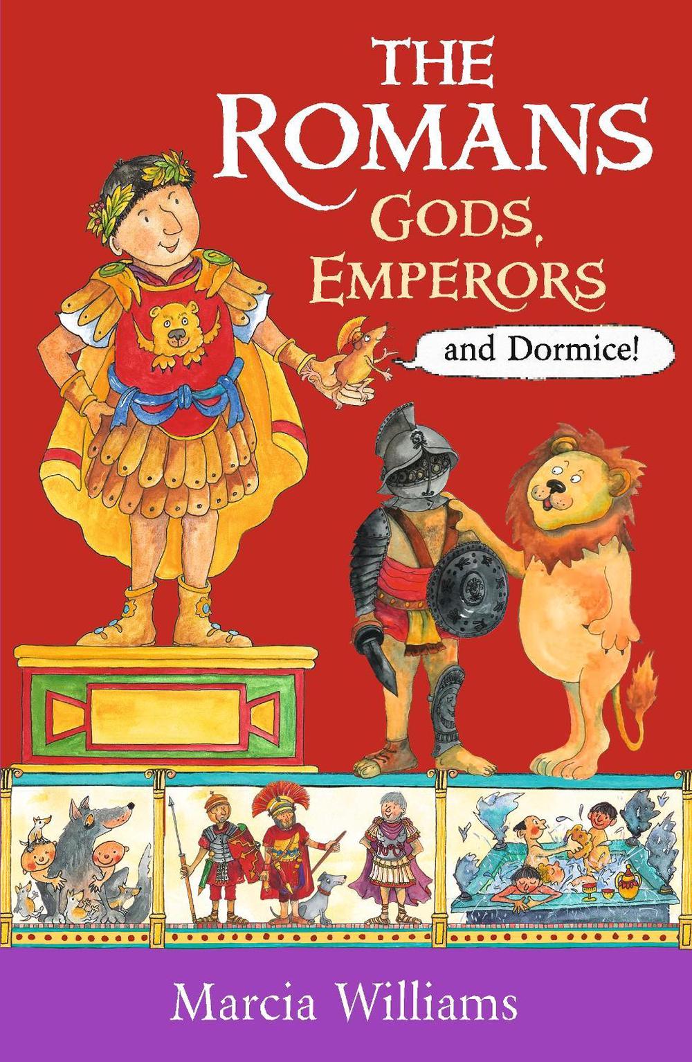 The Romans: Gods, Emperors and Dormice, 9781406384048