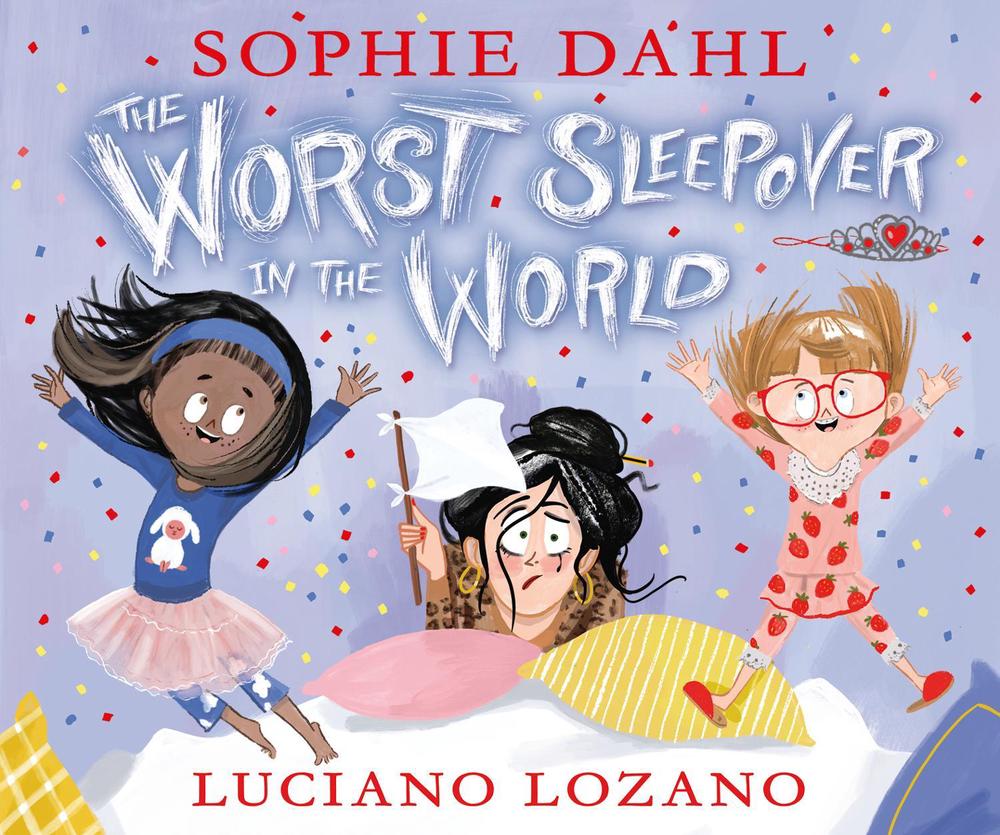 The Worst Sleepover in the World by Sophie Dahl - ISBN: 9781406384413