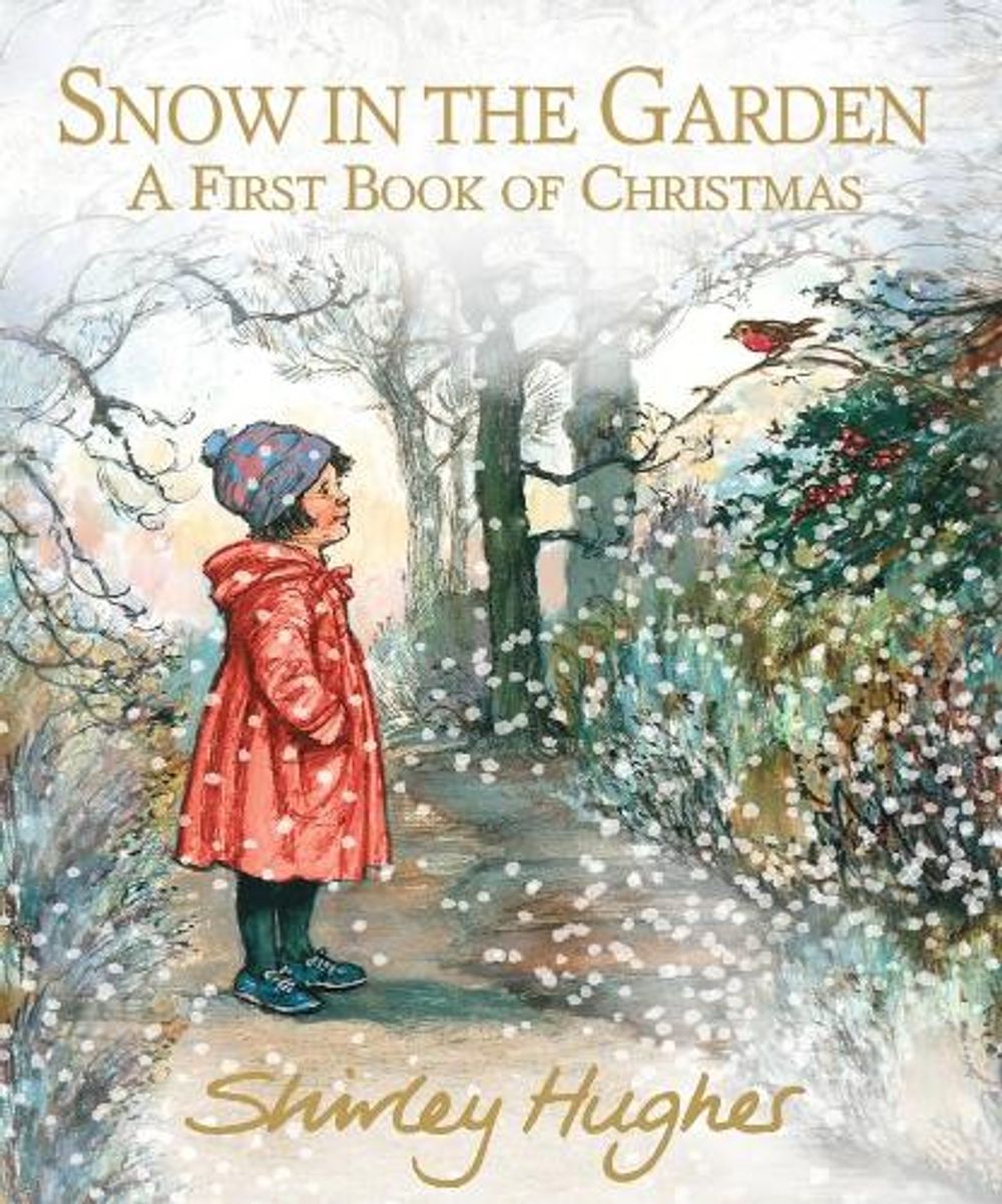 Snow in the Garden: A First Book of Christmas by Shirley Hughes - ISBN: 9781406384482