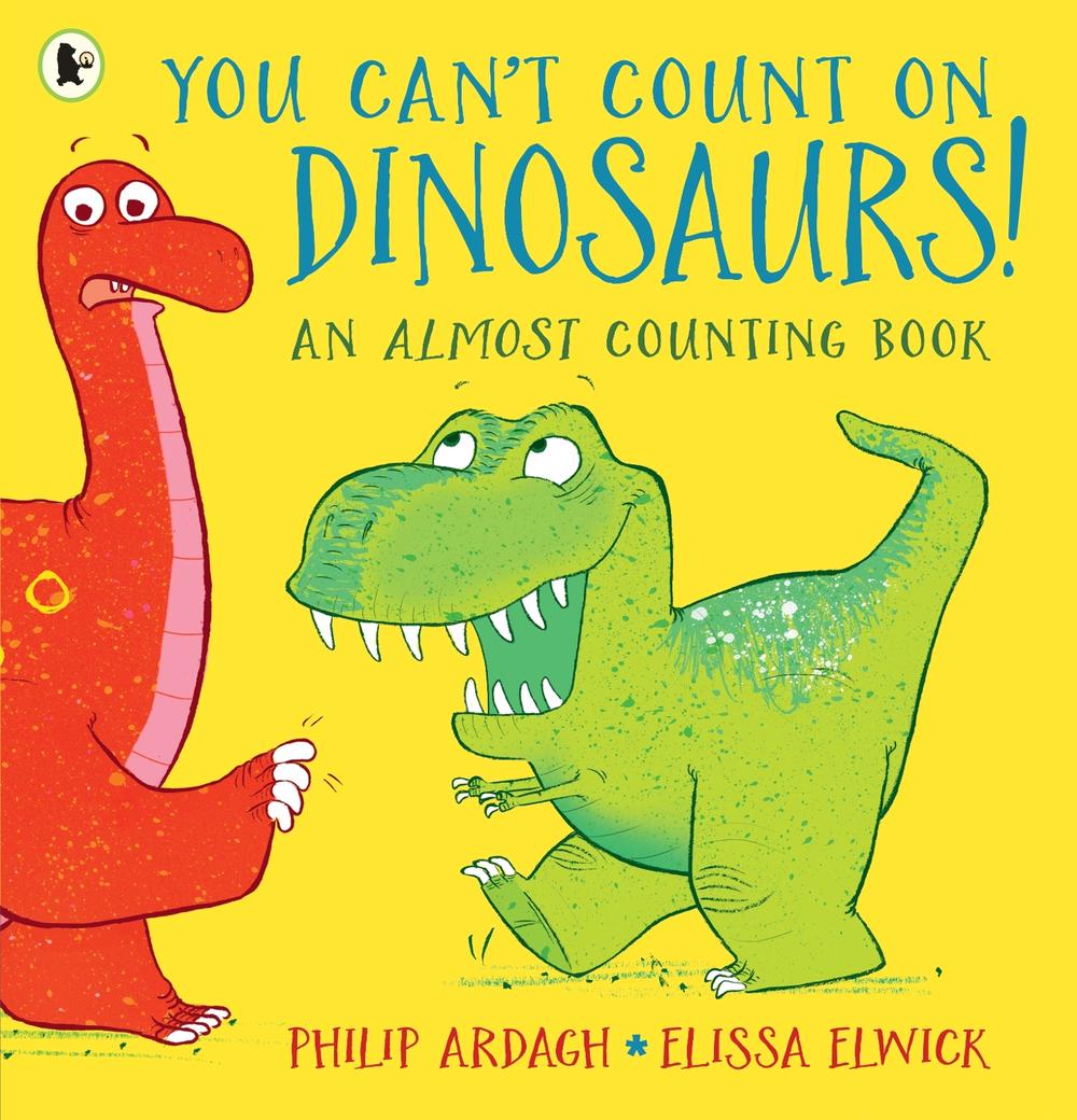 You Can't Count on Dinosaurs!: An Almost Counting Book, 9781406384888