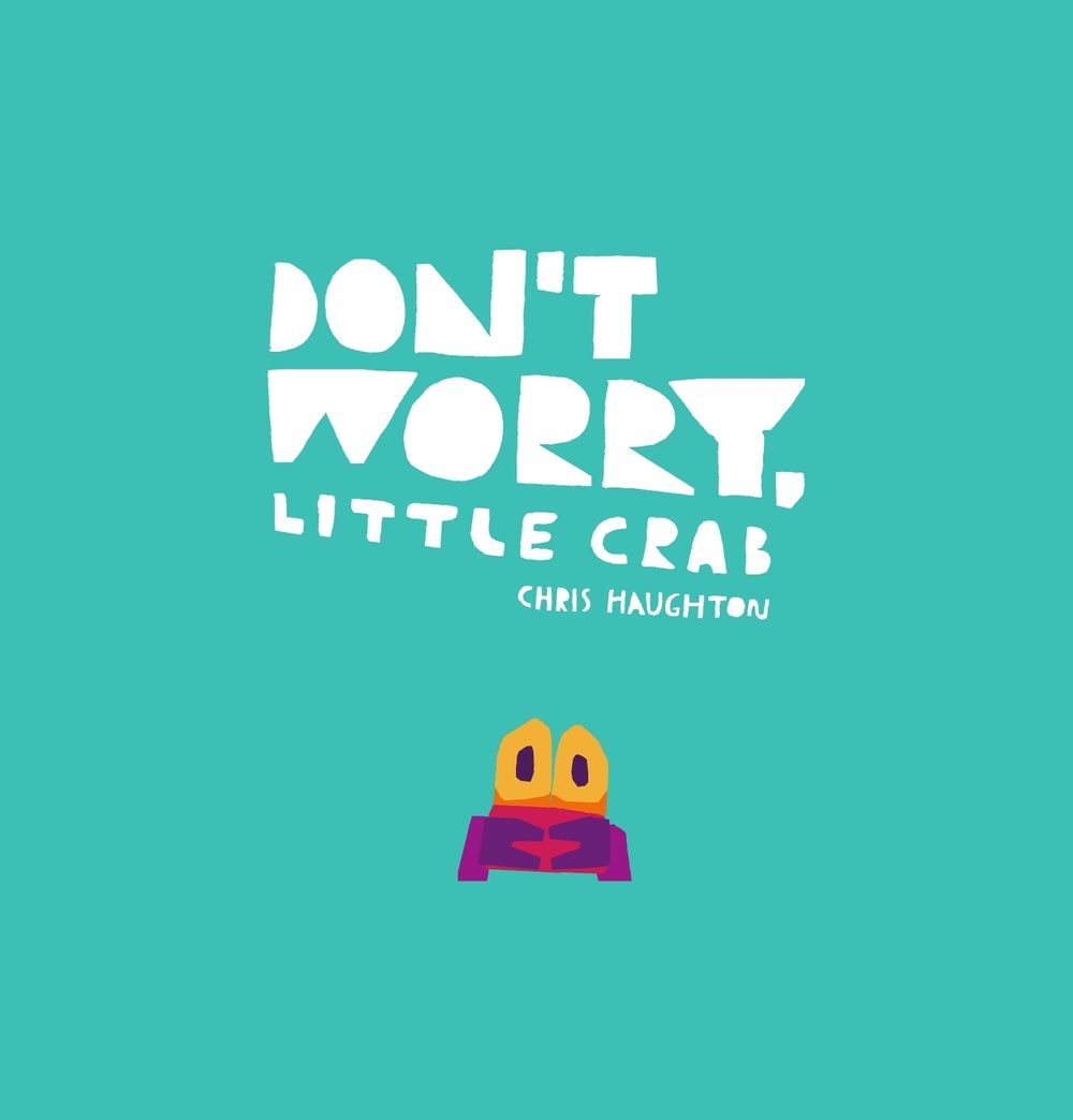 Don't Worry, Little Crab by Chris Haughton - ISBN: 9781406385519