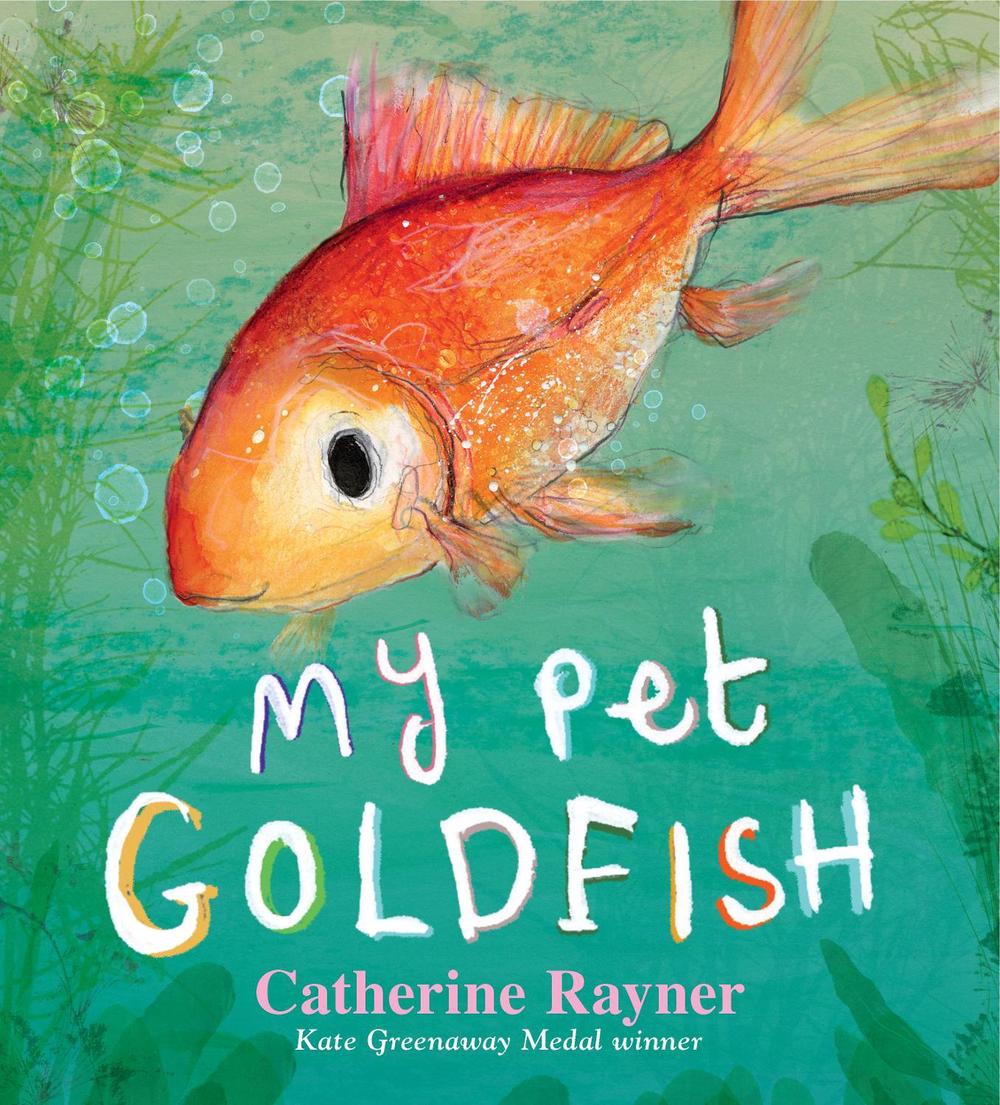 My Pet Goldfish by Catherine Rayner - ISBN: 9781406385786