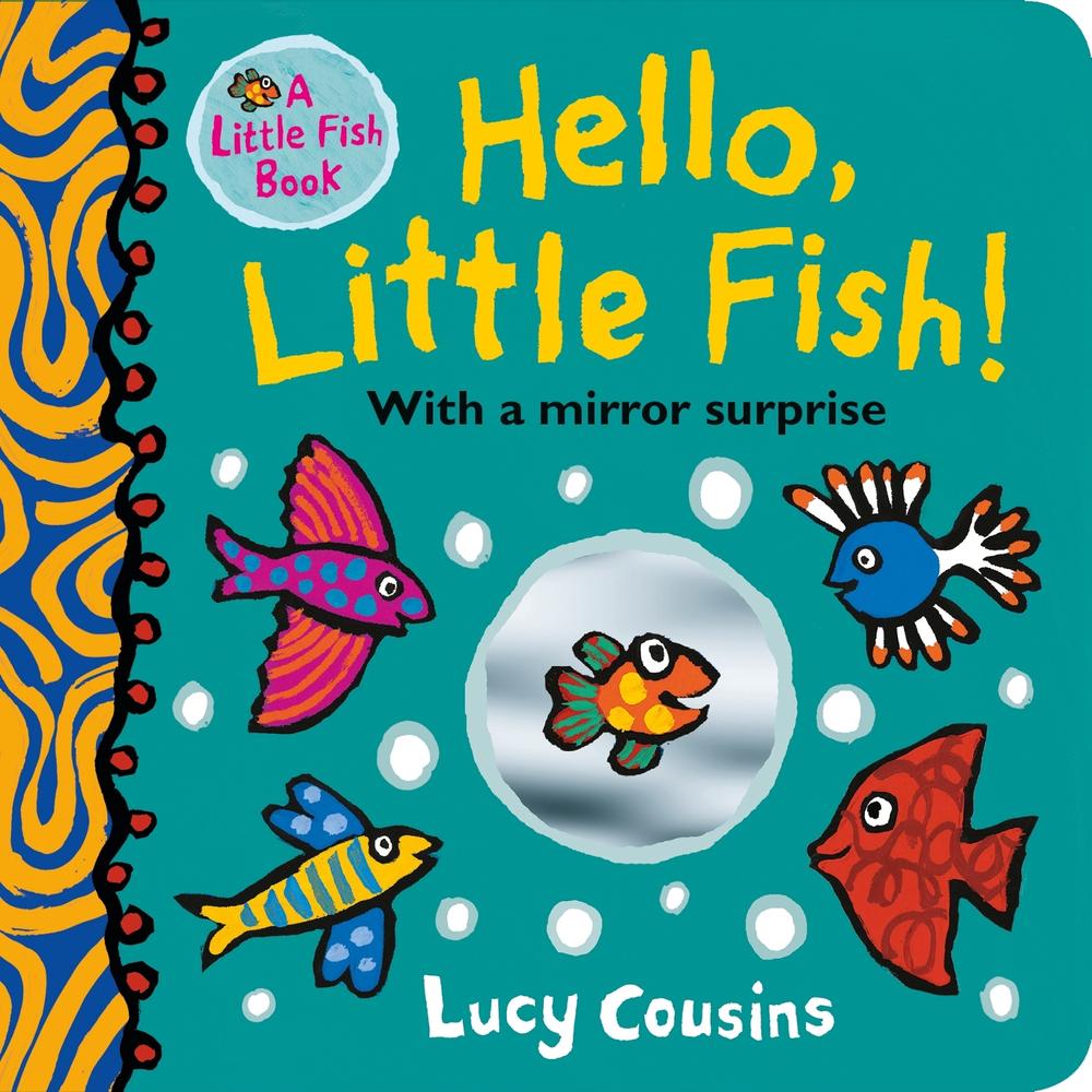 Hello, Little Fish! A mirror book by Lucy Cousins - ISBN: 9781406385939
