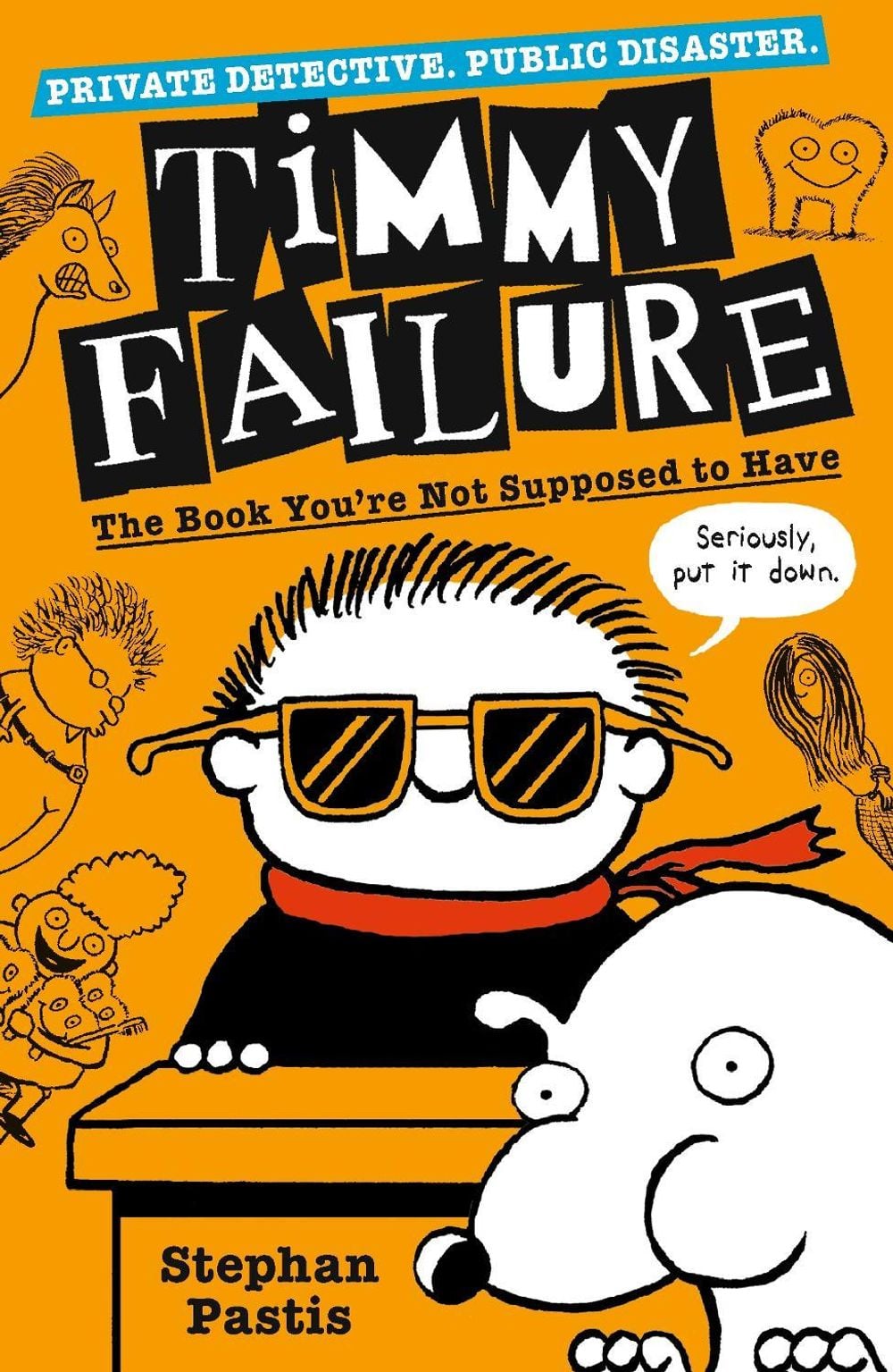 Timmy Failure: The Book You're Not Supposed to Have by Stephan Pastis - ISBN: 9781406387223