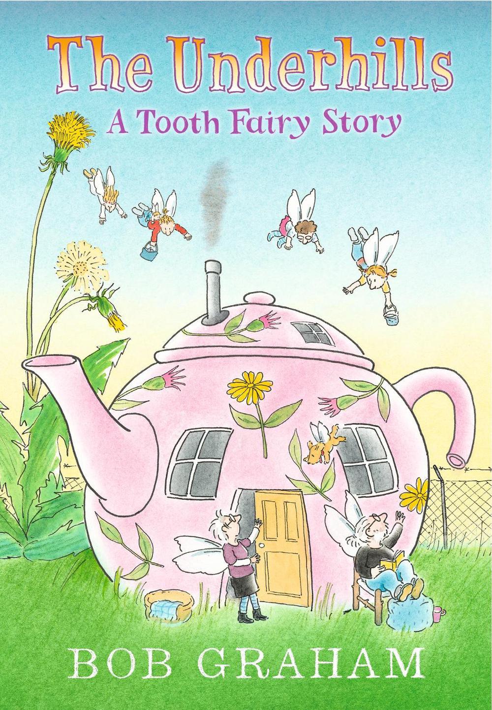 The Underhills: A Tooth Fairy Story by Bob Graham - ISBN: 9781406387612