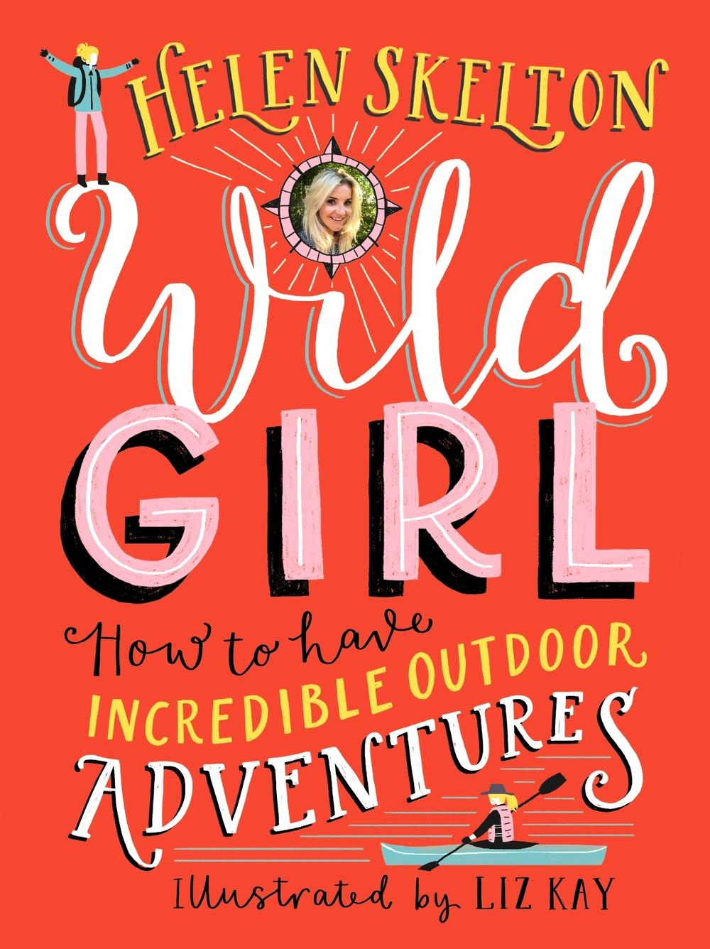 Wild Girl: How to Have Incredible Outdoor Adventures, 9781406387643