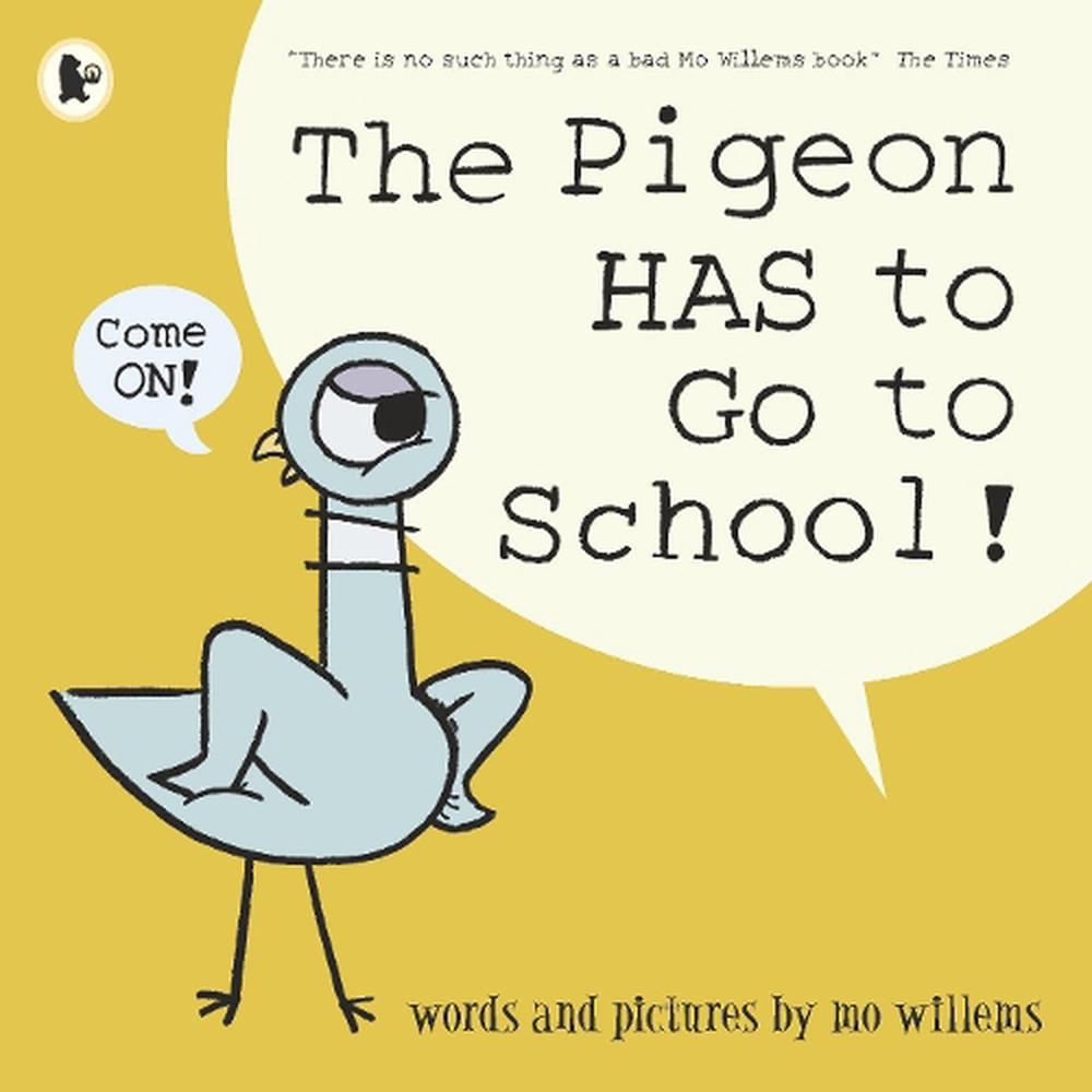 The Pigeon HAS to Go to School!, 9781406389012