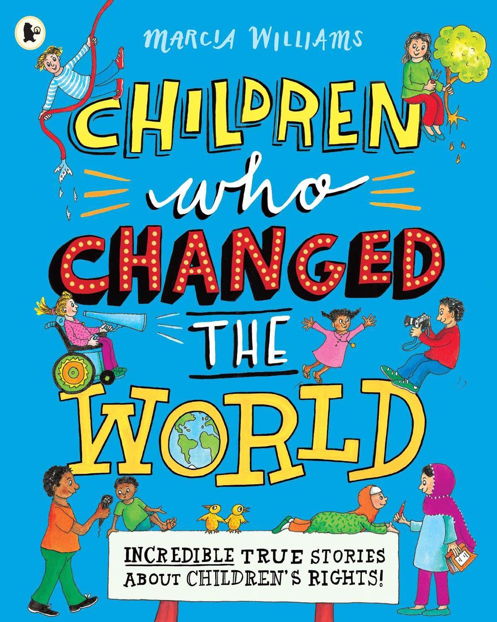 Children Who Changed the World: Incredible True Stories About Children's Rights!, 9781406390292
