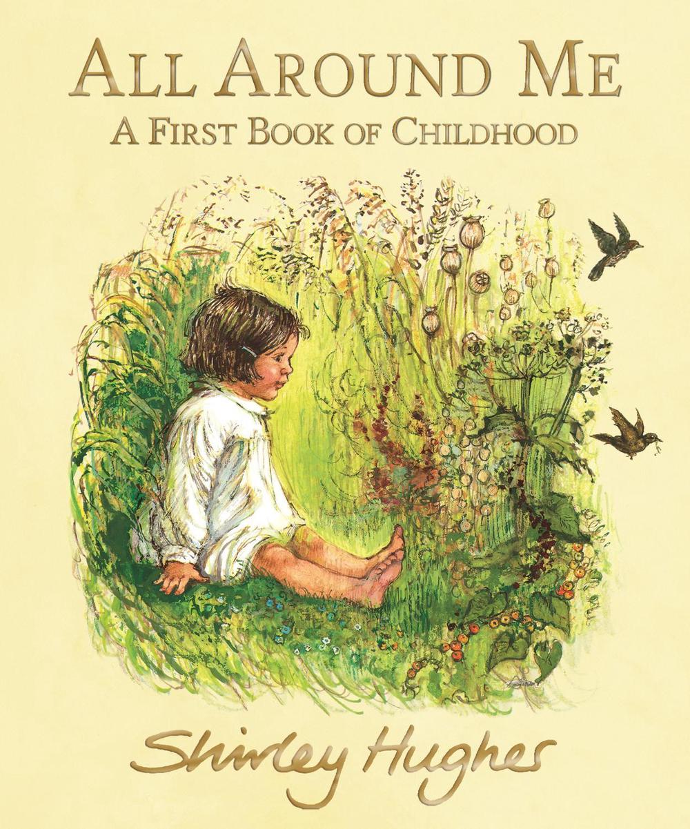 All Around Me; A First Book of Childhood, 9781406390308