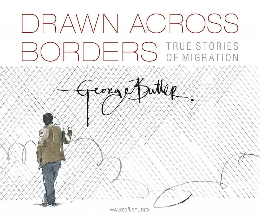 Drawn Across Borders: True Stories of Migration by George Butler - ISBN: 9781406392166