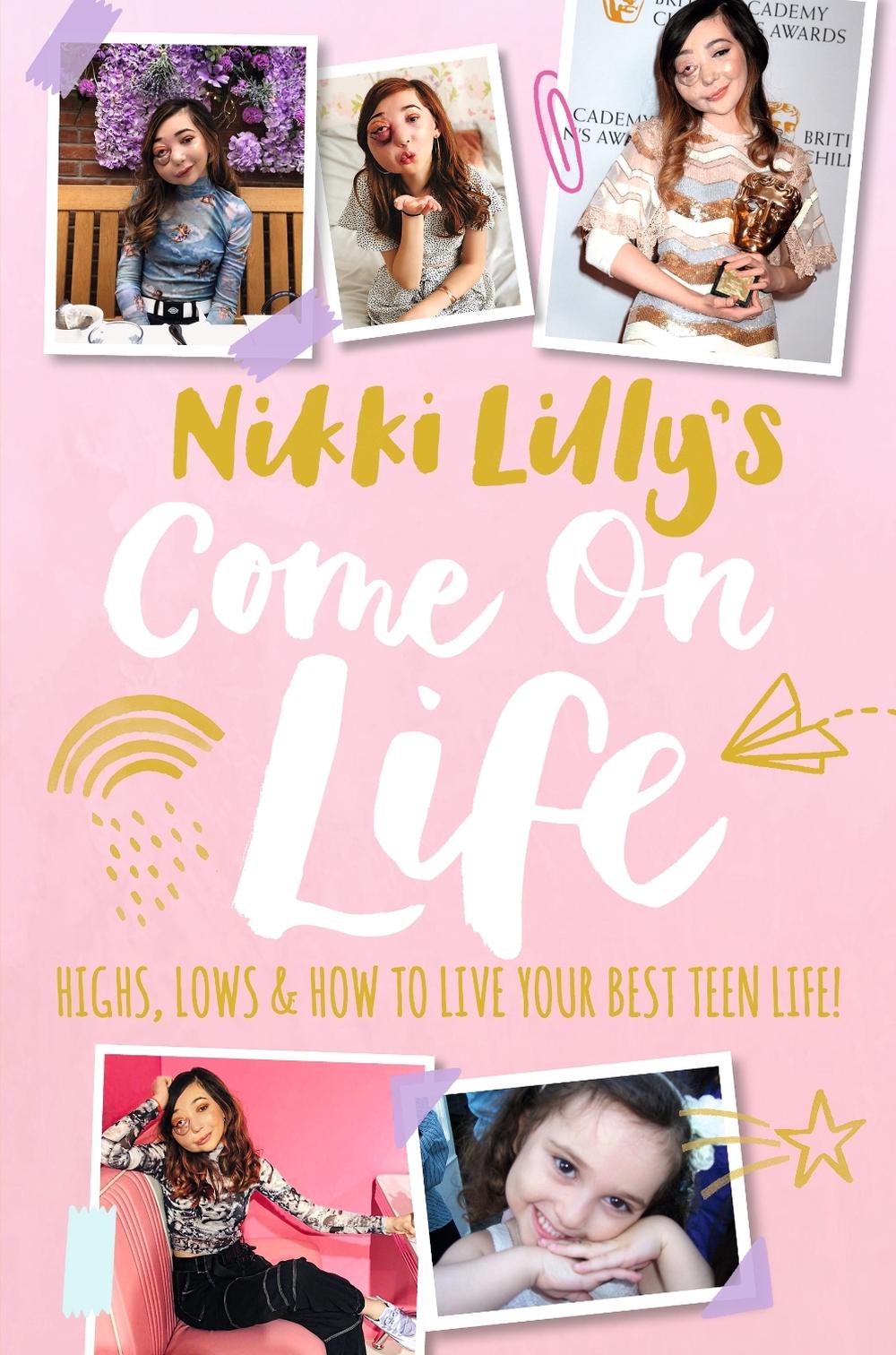 Nikki Lilly's Come on Life: Highs, Lows and How to Live Your Best Teen Life by Nikki Lilly - ISBN: 9781406392821