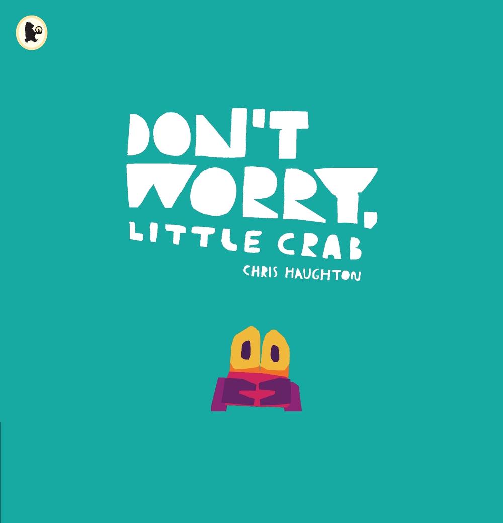 Don't Worry, Little Crab by Chris Haughton - ISBN: 9781406392869