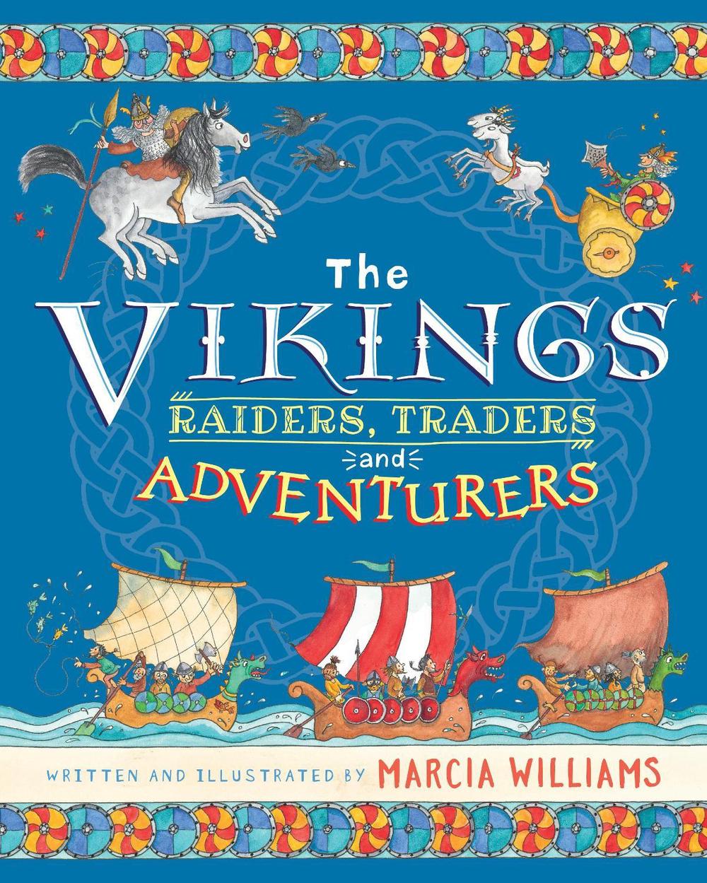 The Vikings: Raiders, Traders and Adventurers by Marcia Williams - ISBN: 9781406394528